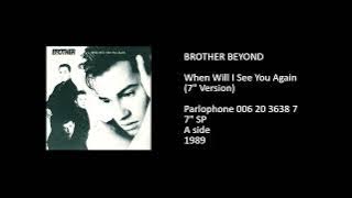 BROTHER BEYOND - When Will I See You Again (7'' Version) - 1989