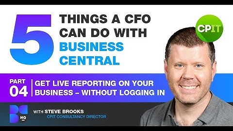 5 things a CFO can do with Business Central #4: Get live business reporting – without logging in