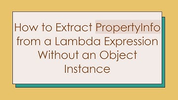 How to Extract PropertyInfo from a Lambda Expression Without an Object Instance