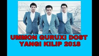 UMMON GURUXI DOST ..2018 .. УММОН ГУРУХЫ ДОСТ 2018 янгь клип... UMMON GURUXI DOST ..2018 .. УММОН ГУРУХЫ ДОСТ 2018 янгь клип...