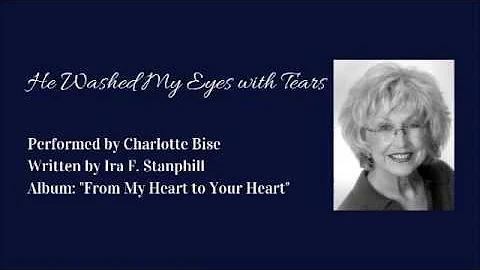 He Washed My Eyes with Tears by Charlotte Bise (Official Audio)