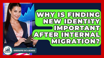 Why Is Finding New Identity Important After Internal Migration? - Demographic Data Answers