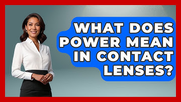 What Does Power Mean In Contact Lenses? - Optometry Knowledge Base