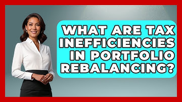 What Are Tax Inefficiencies In Portfolio Rebalancing? - Wealth Advisor Success Hub