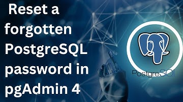 How to reset a forgotten PostgreSQL password in pgAdmin 4