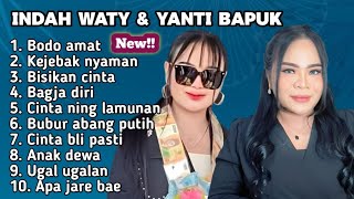 FULL ALBUM TERBARU YANTI BAPUK DAN INDAH WATY BODO AMAT - KEJEBAK NYAMAN - BISIKAN CINTA