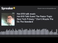 Download Hot 810 Talk Guest The Pastor Topic New York Primary Hot 810 Talk Guest The Pastor Topic New York Primary