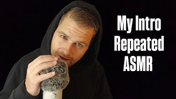 My Intro Repeated for 30+ Mins ASMR