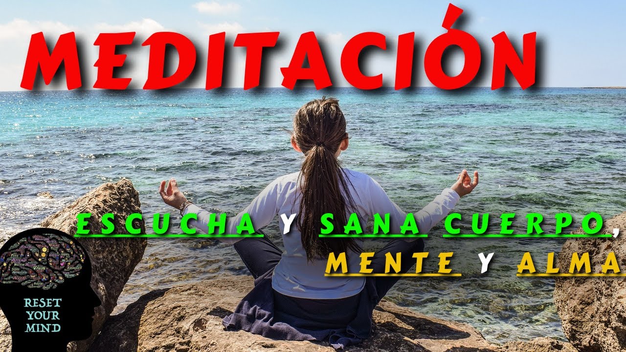 MEDITACIÓN GUIADA PARA SANARSE A SÍ MISMO sana tu CUERPO y tu MENTE l ...