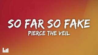 Pierce The Veil - So Far So Fake (Lyrics)