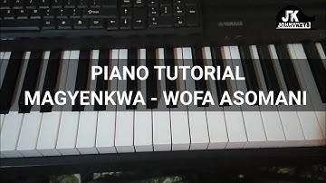 Piano Tutorial "Magyenkwa" By Wofa Asomani