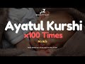 100 times ayatul kursi for deep sleep  soothing and beautiful recitation 2023