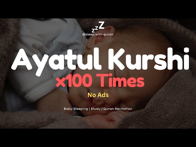 100 Times Ayatul Kursi For Deep Sleep - Soothing And Beautiful Recitation (2023) class=