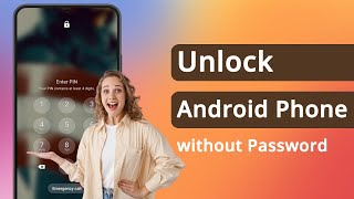 6 Fixes: Click here! Unlock Android phone without password free