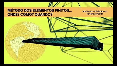 MÉTODO DOS ELEMENTOS FINITOS: Onde? Como? Quando?