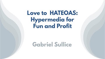 Love to HATEOAS: Hypermedia for Fun and Profit