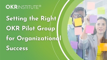 Setting the Right OKR Pilot Group for Organizational Success