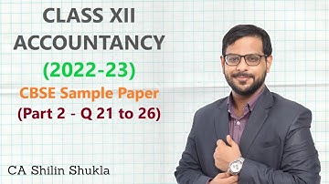 Class XII | Accountancy | 2022-23 | CBSE Sample Paper (Part 2) | Q 21 to Q 26
