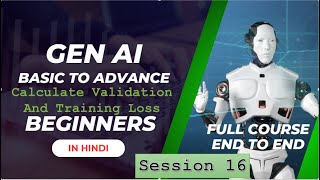 End to End Gen AI Course | Session 16 | Build LLM Model | Calculate Training and Validation Loss