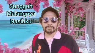 Sungguh malangnya nasibku  ( cover by B.Jamalluddin )