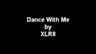 Watch Xlr8 Dance With Me video