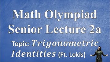 Math Olympiad Senior Lecture 2a: Trigonometry