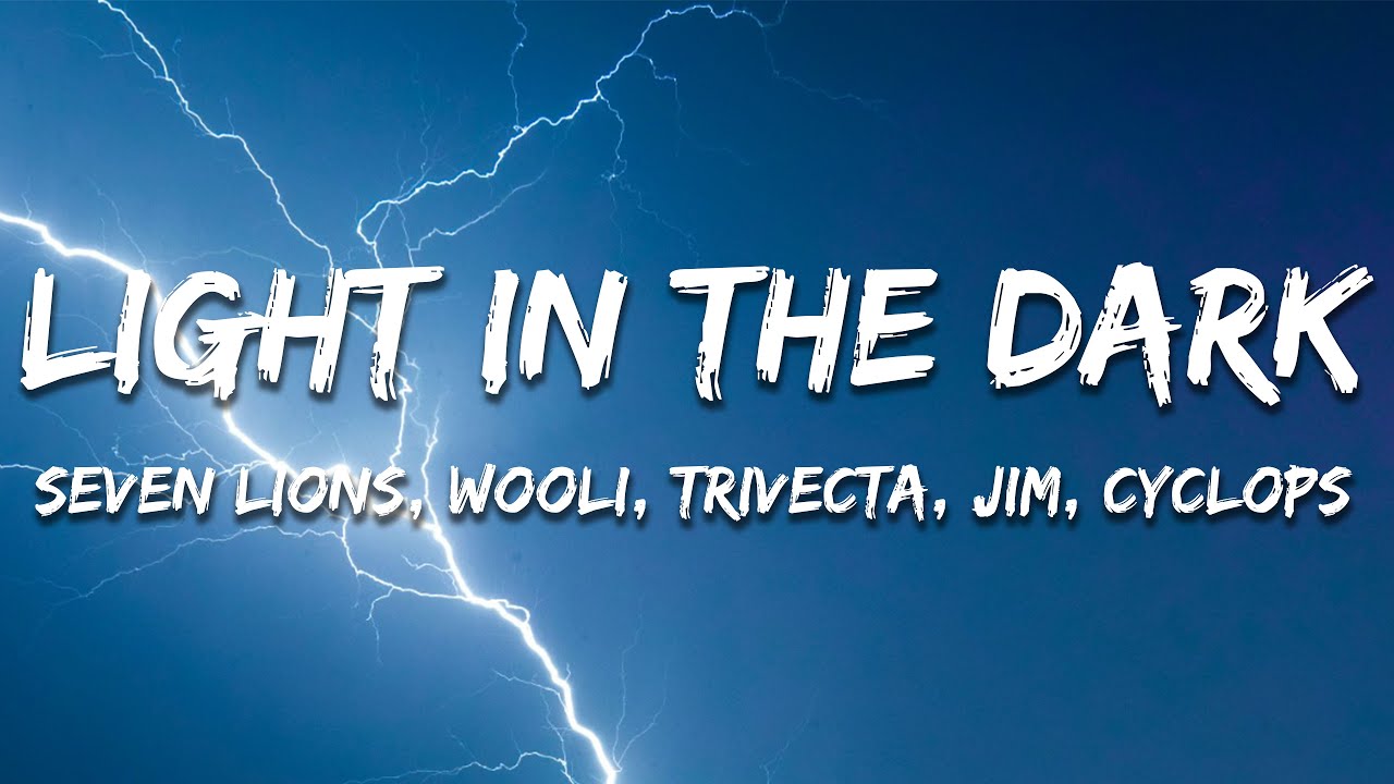 Light In The Dark - Seven Lions, Wooli, Trivecta, JIM (Cyclops