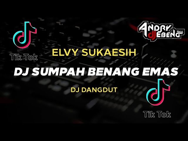 DJ SUMPAH BENANG EMAS - Elvy Sukaesih DJ Dangdut Terbaru Viral Tik tok class=