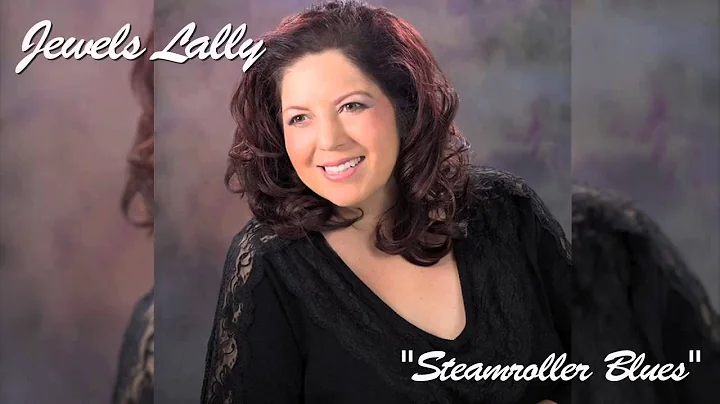 Jewels Lally "Steamroller Blues"