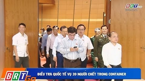 39 người chết trong container: Ưu tiên xác nhận danh tính nếu có người Việt