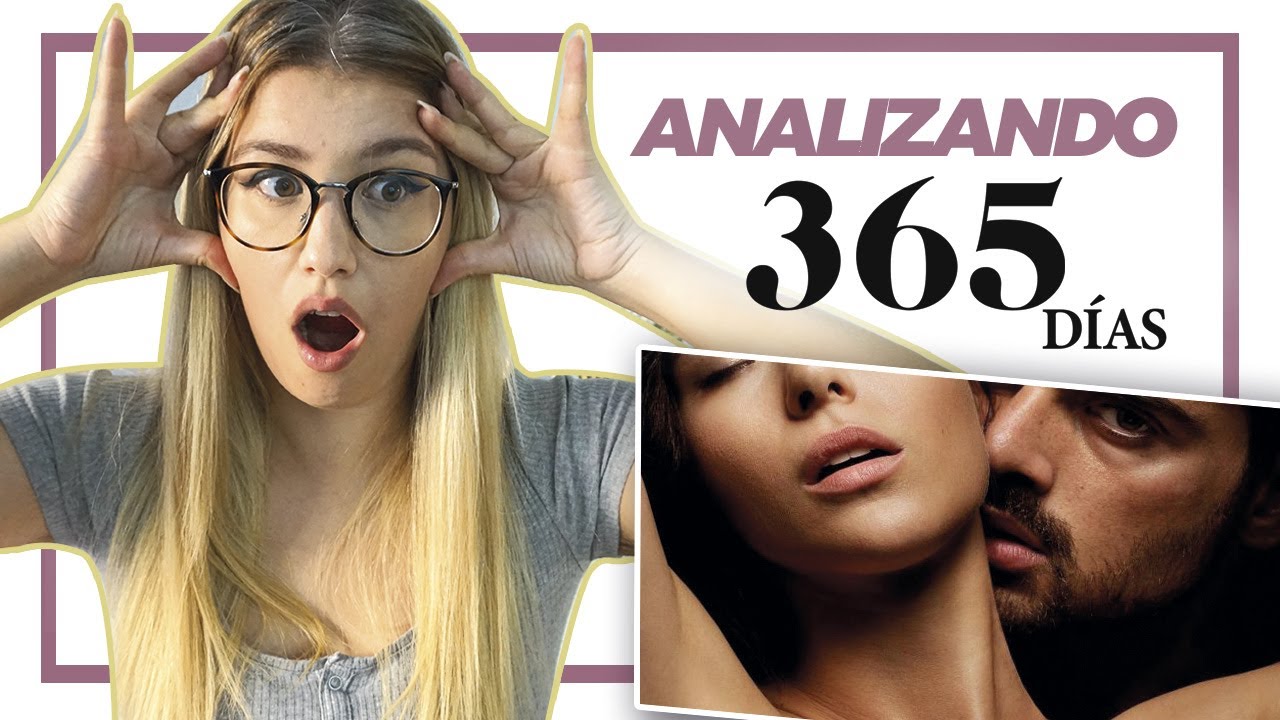 Mi OpiniÓn Sobre 365 DÍas 😰 La Película Youtube