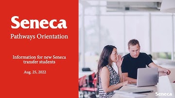 Orientation for Pathways and Transfer Students  - Fall 2022 - Seneca College