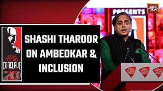 Shashi Tharoor Exclusive Interview On Ambedkar & Inclusion | India Today Conclave 2023