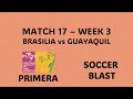 FLOTA Primera G17- Brasilia vs Guayaquil - Soccer Blast