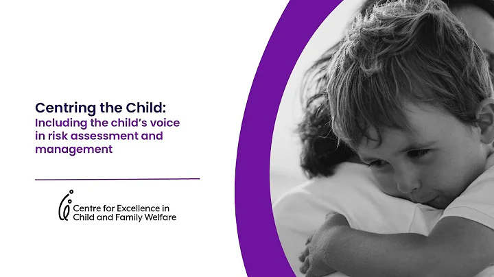 Centring the Child: Including the Child’s Voice in Risk Assessment and Management