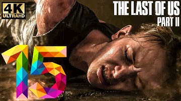 The Last of Us Part II - [4K ᴴᴰᴿ] Walkthrough Part 15 (PS4 Pro) - No Commentary
