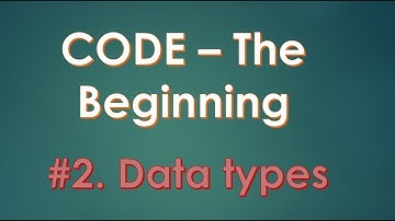 Data Types - Part 1 | Code - The Beginning