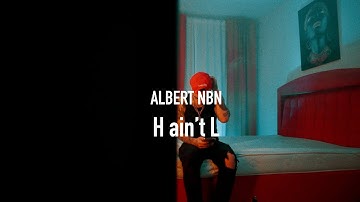 AlbertNbn - H Aint L (Official Music Video)