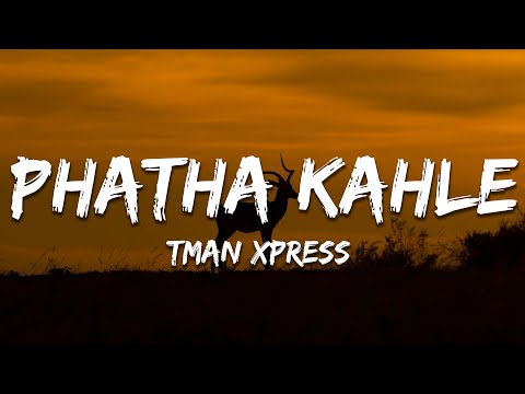 Tman Xpress - Phatha Kahle (Lyrics)