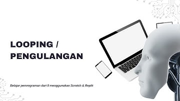 PENGULANGAN / LOOPING | SCRATCH & PYTHON