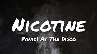 Video thumbnail of "Panic! At The Disco - Nicotine (Lyrics)"