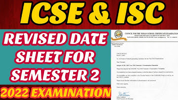 ICSE & ISC DATE SHEET 2022 DECLARED || REVISED SEMESTER 2 EXAMINATION DATE SHEET 2022