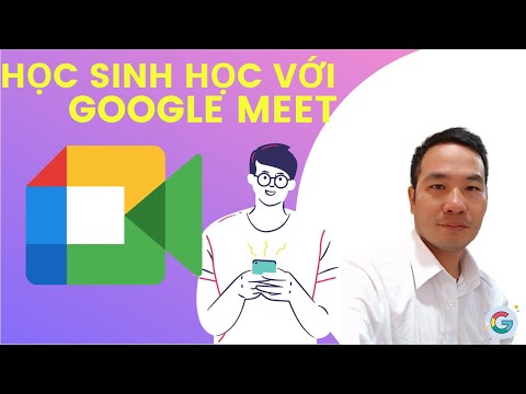 Hướng đẫn học sinh tham gia google meet bằng điện thoại để học trực tuyến