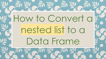 How to Convert a nested list to a Data Frame
