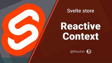 Svelte Store: Reactive context using Svelte Store