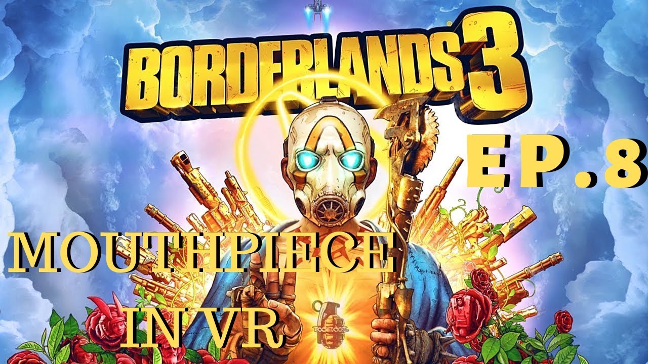Borderlands 3 EP8 Mouthpiece in VR YouTube
