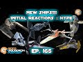 Ep 165 new ships  initial reaction hype