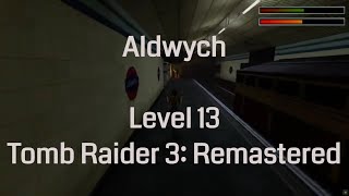 Aldwych - Tomb Raider 3 Remastered (Level 13)