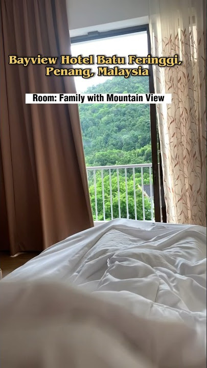 Bayview Beach Resort Room Review dor Family with Mountain View in Penang, Malaysia