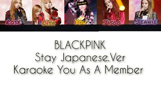 BLACKPINK Stay Japanese.Ver [Karaoke You As A Member] {REQUEST}